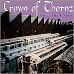 Crown of Thornz - Train Yard Blues