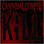 Cannibal Corpse - Kill