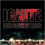 Ignite - Our Darkest Days