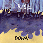 I Rise - Down