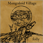 Mongoloid Village - Folly