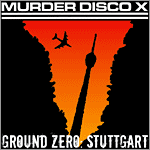 Murder Disco X - Ground Zero: Stuttgart