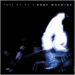 This Et Al - Baby Machine